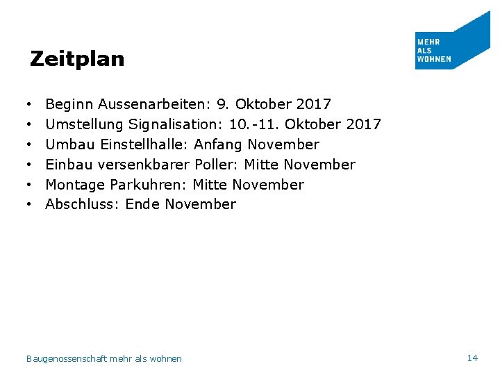 Zeitplan • • • Beginn Aussenarbeiten: 9. Oktober 2017 Umstellung Signalisation: 10. -11. Oktober