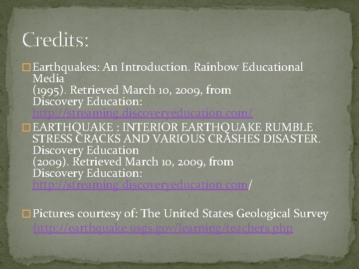 Credits: � Earthquakes: An Introduction. Rainbow Educational Media (1995). Retrieved March 10, 2009, from