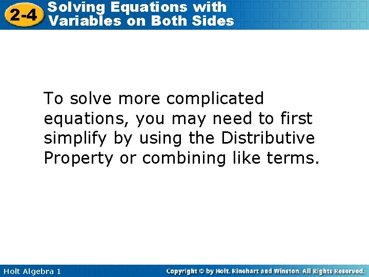 Solving Equations with 2 -4 Variables on Both Sides To solve more complicated equations,