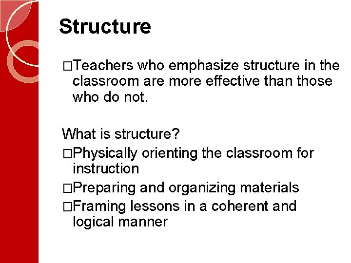 Structure �Teachers who emphasize structure in the classroom are more effective than those who Structure �Teachers who emphasize structure in the classroom are more effective than those who