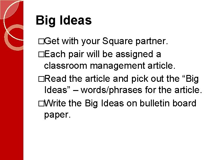 Big Ideas �Get with your Square partner. �Each pair will be assigned a classroom Big Ideas �Get with your Square partner. �Each pair will be assigned a classroom