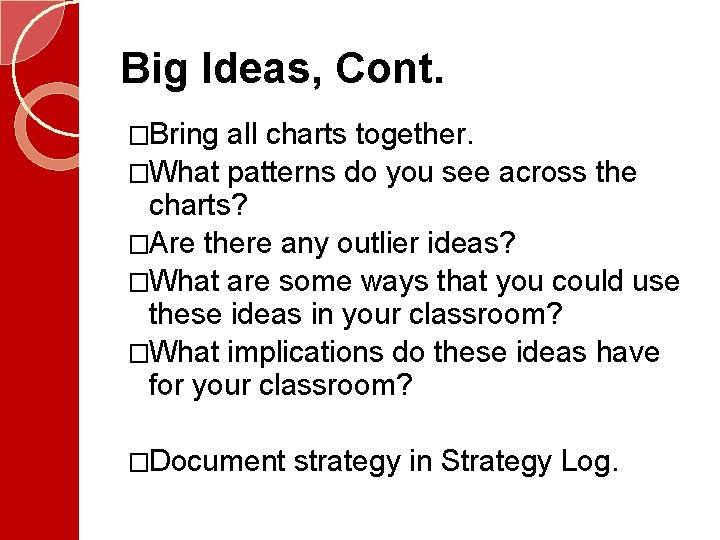 Big Ideas, Cont. �Bring all charts together. �What patterns do you see across the Big Ideas, Cont. �Bring all charts together. �What patterns do you see across the
