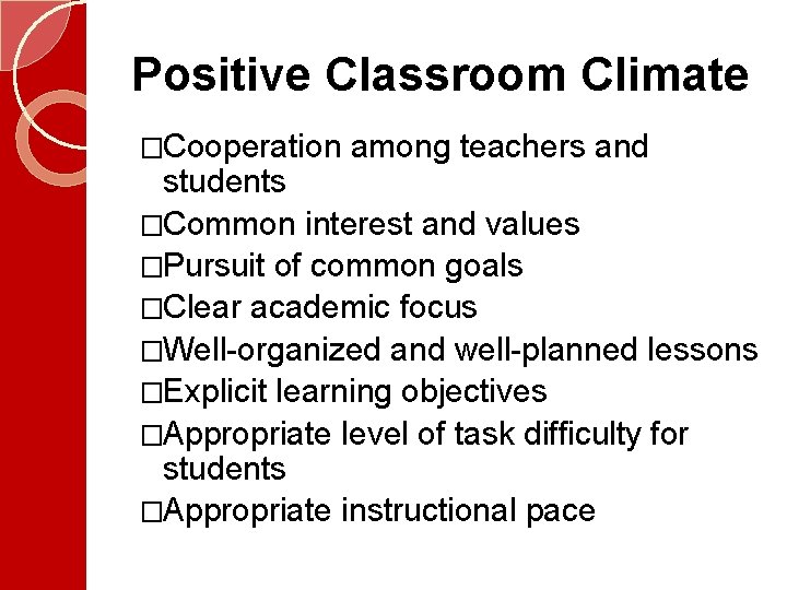 Positive Classroom Climate �Cooperation among teachers and students �Common interest and values �Pursuit of Positive Classroom Climate �Cooperation among teachers and students �Common interest and values �Pursuit of