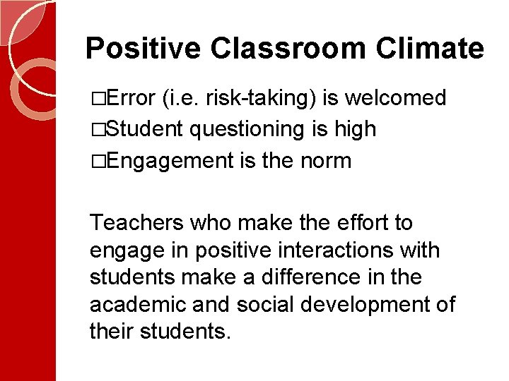 Positive Classroom Climate �Error (i. e. risk-taking) is welcomed �Student questioning is high �Engagement Positive Classroom Climate �Error (i. e. risk-taking) is welcomed �Student questioning is high �Engagement