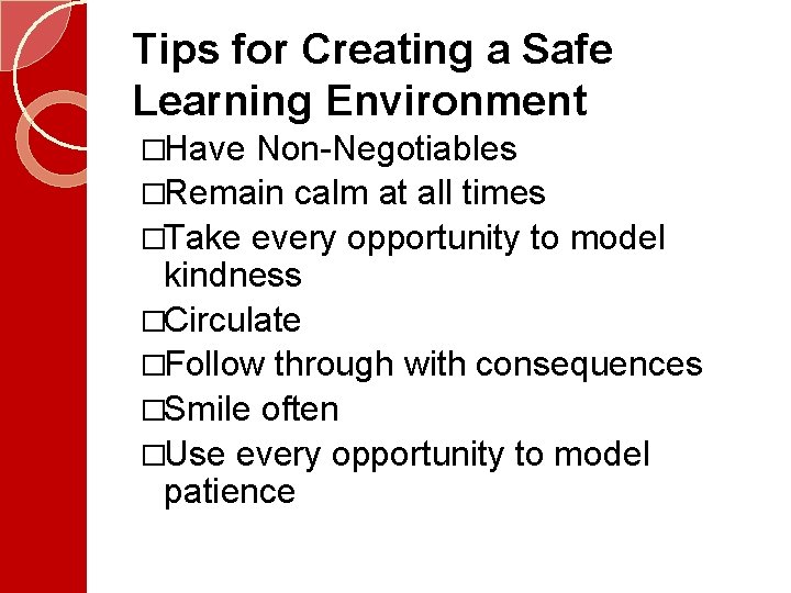 Tips for Creating a Safe Learning Environment �Have Non-Negotiables �Remain calm at all times Tips for Creating a Safe Learning Environment �Have Non-Negotiables �Remain calm at all times