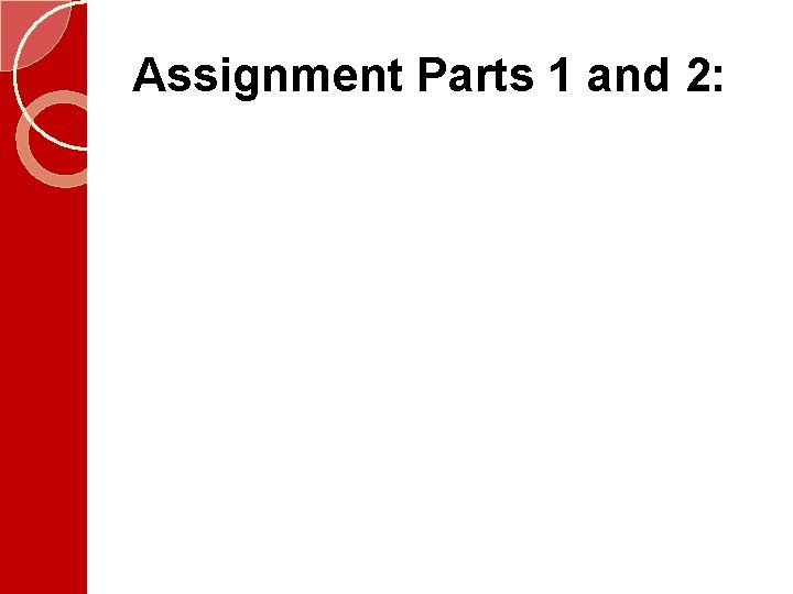 Assignment Parts 1 and 2:  Assignment Parts 1 and 2:
