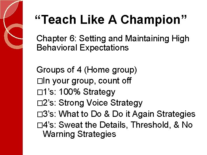 “Teach Like A Champion” Chapter 6: Setting and Maintaining High Behavioral Expectations Groups of “Teach Like A Champion” Chapter 6: Setting and Maintaining High Behavioral Expectations Groups of