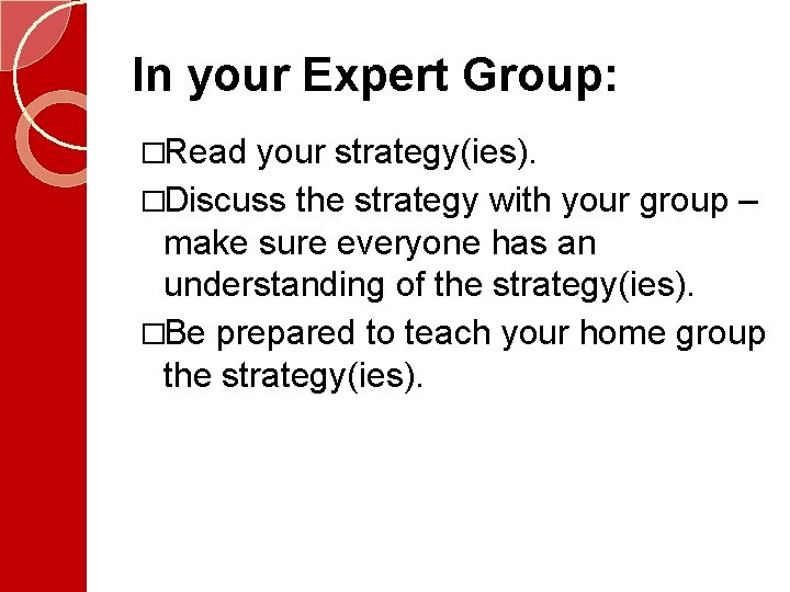 In your Expert Group: �Read your strategy(ies). �Discuss the strategy with your group – In your Expert Group: �Read your strategy(ies). �Discuss the strategy with your group –