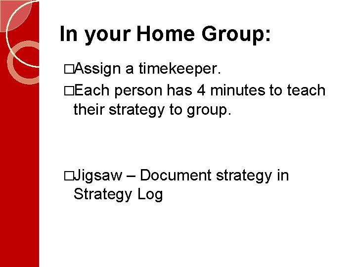 In your Home Group: �Assign a timekeeper. �Each person has 4 minutes to teach In your Home Group: �Assign a timekeeper. �Each person has 4 minutes to teach