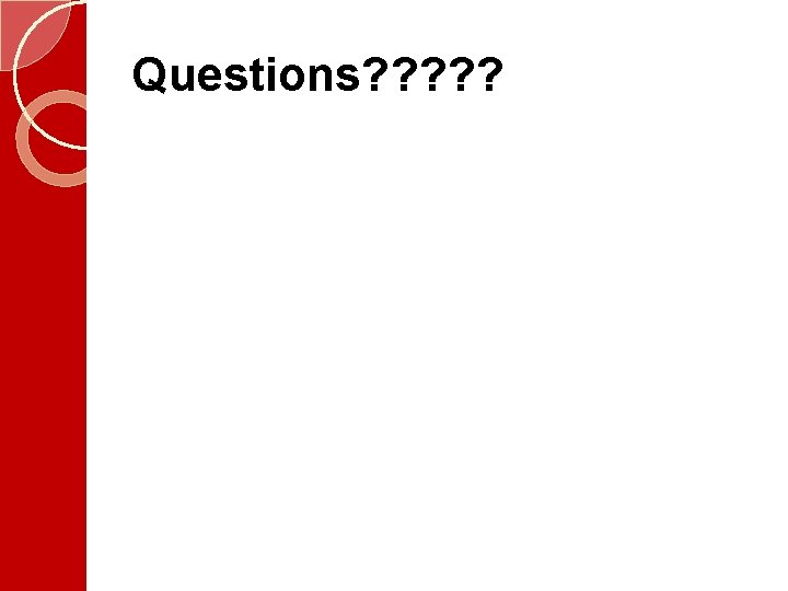 Questions? ? ?  Questions? ? ?