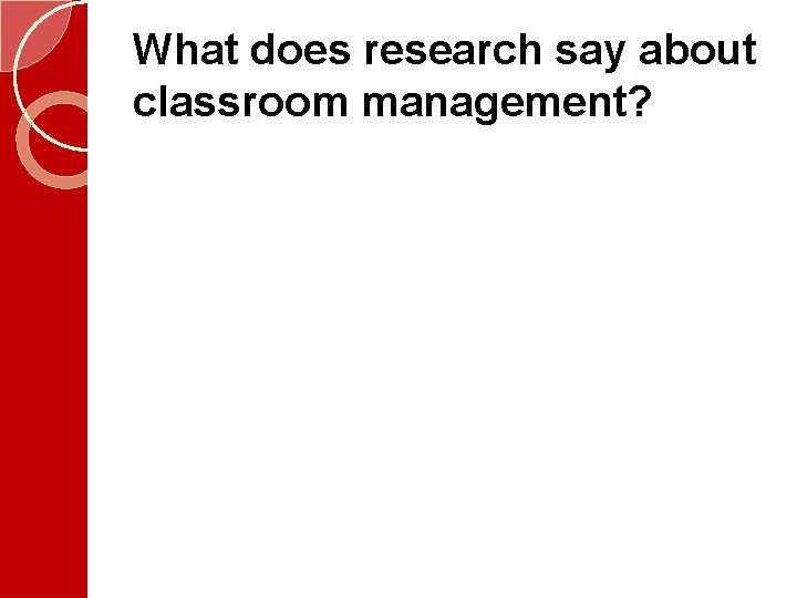 What does research say about classroom management?  What does research say about classroom management?