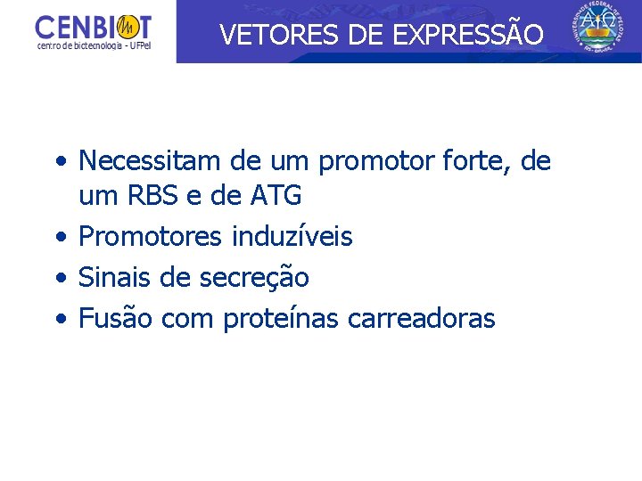 VETORES DE EXPRESSÃO • Necessitam de um promotor forte, de um RBS e de