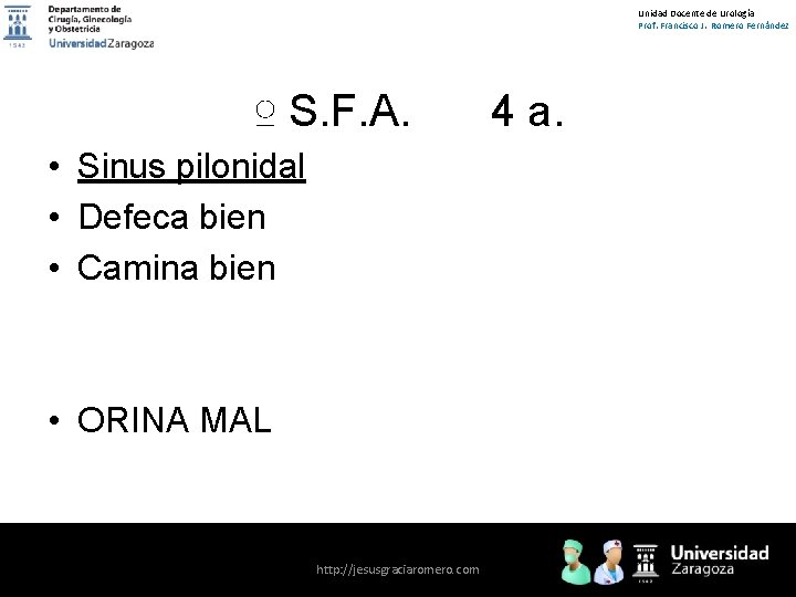Unidad Docente de Urología Prof. Francisco J. Romero Fernández ♀ S. F. A. •