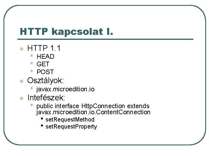 HTTP kapcsolat I. l l l HTTP 1. 1 • • • HEAD GET