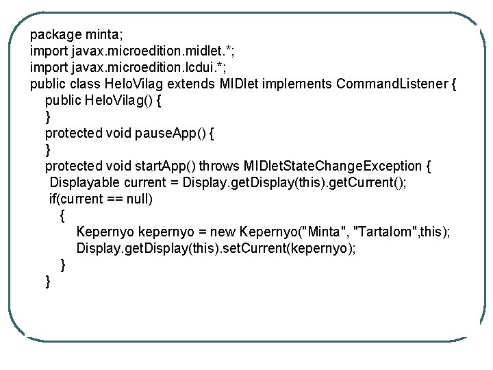 package minta; import javax. microedition. midlet. *; import javax. microedition. lcdui. *; public class
