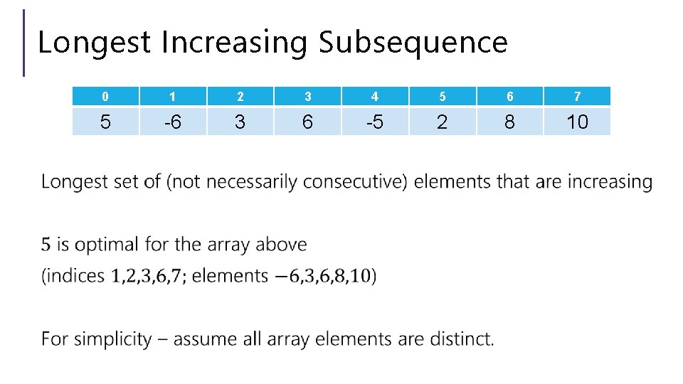 Longest Increasing Subsequence 0 1 2 3 4 5 6 7 5 -6 3