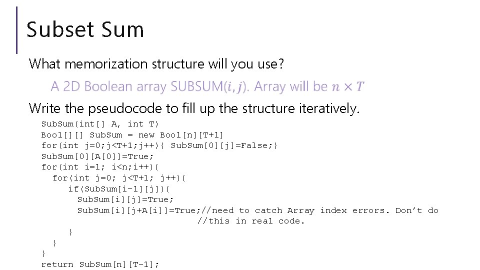 Subset Sum What memorization structure will you use? Write the pseudocode to fill up
