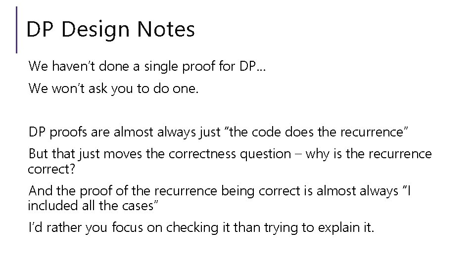 DP Design Notes We haven’t done a single proof for DP… We won’t ask