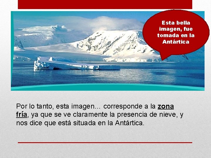 Esta bella imagen, fue tomada en la Antártica Por lo tanto, esta imagen… corresponde