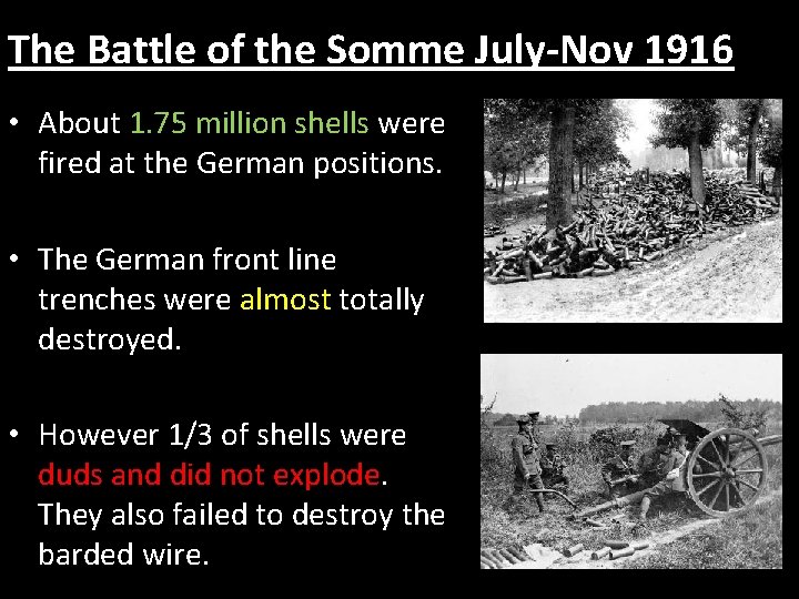 The Battle of the Somme July-Nov 1916 • About 1. 75 million shells were