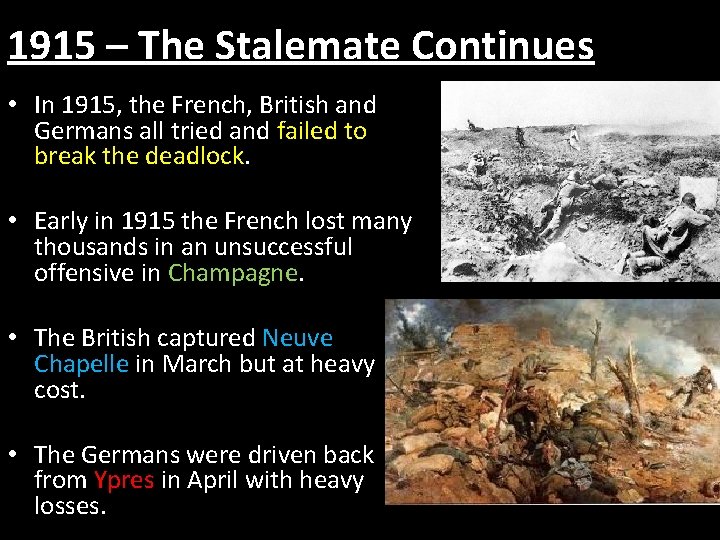 1915 – The Stalemate Continues • In 1915, the French, British and Germans all