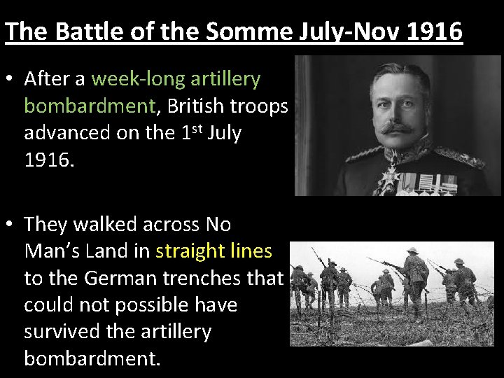 The Battle of the Somme July-Nov 1916 • After a week-long artillery bombardment, British