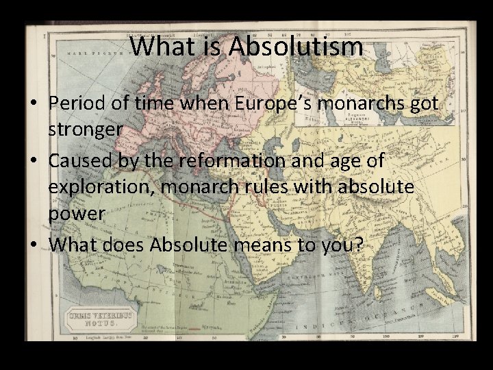 What is Absolutism • Period of time when Europe’s monarchs got stronger • Caused