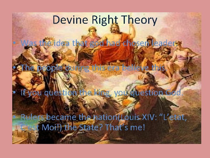 Devine Right Theory • Was the idea that god had chosen leader. • The