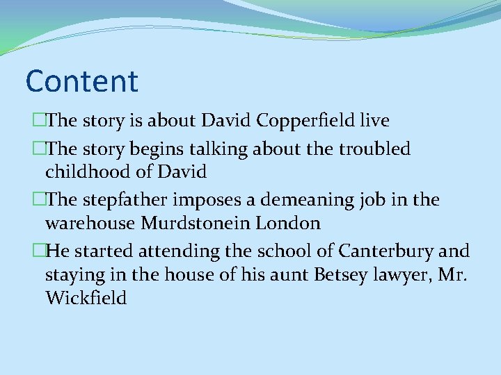 Content �The story is about David Copperfield live �The story begins talking about the