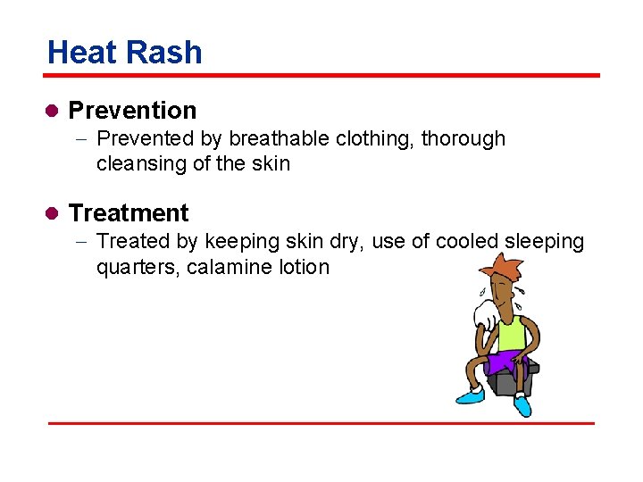Heat Rash l Prevention - Prevented by breathable clothing, thorough cleansing of the skin