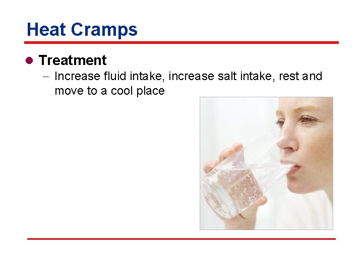 Heat Cramps l Treatment - Increase fluid intake, increase salt intake, rest and move