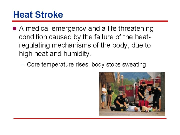 Heat Stroke l A medical emergency and a life threatening condition caused by the