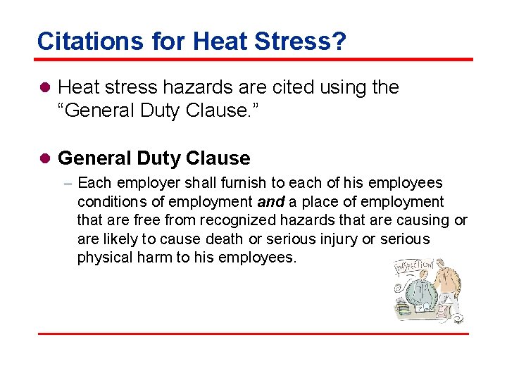 Citations for Heat Stress? l Heat stress hazards are cited using the “General Duty