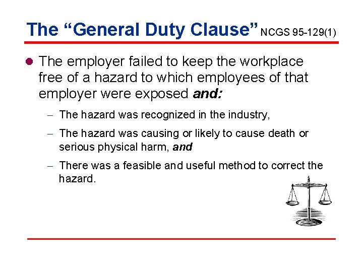 The “General Duty Clause” NCGS 95 -129(1) l The employer failed to keep the