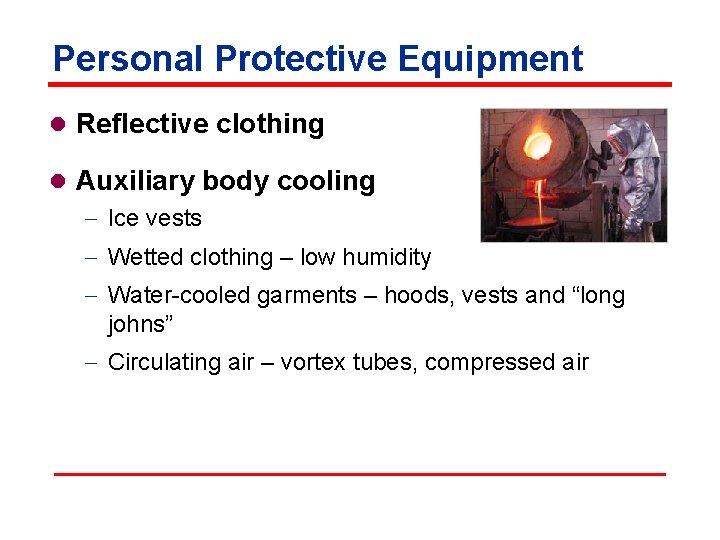 Personal Protective Equipment l Reflective clothing l Auxiliary body cooling - Ice vests -