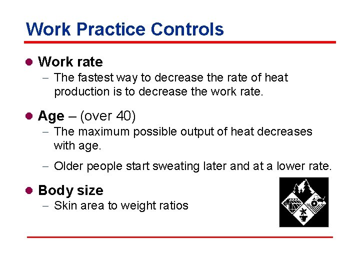 Work Practice Controls l Work rate - The fastest way to decrease the rate