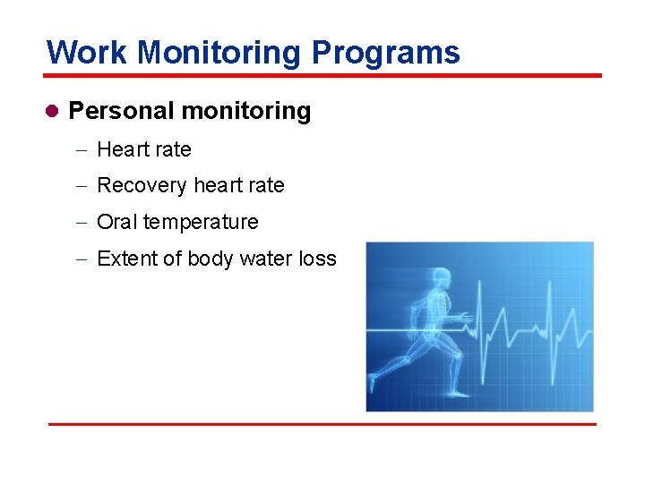 Work Monitoring Programs l Personal monitoring - Heart rate - Recovery heart rate -