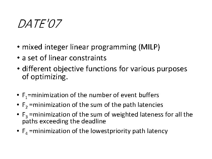 DATE'07 • mixed integer linear programming (MILP) • a set of linear constraints • DATE'07 • mixed integer linear programming (MILP) • a set of linear constraints •