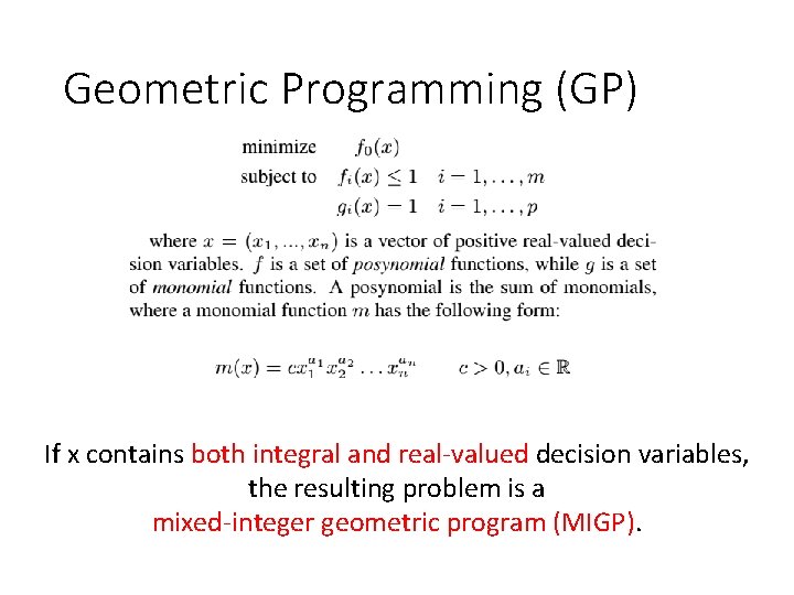 Geometric Programming (GP) If x contains both integral and real-valued decision variables, the resulting Geometric Programming (GP) If x contains both integral and real-valued decision variables, the resulting
