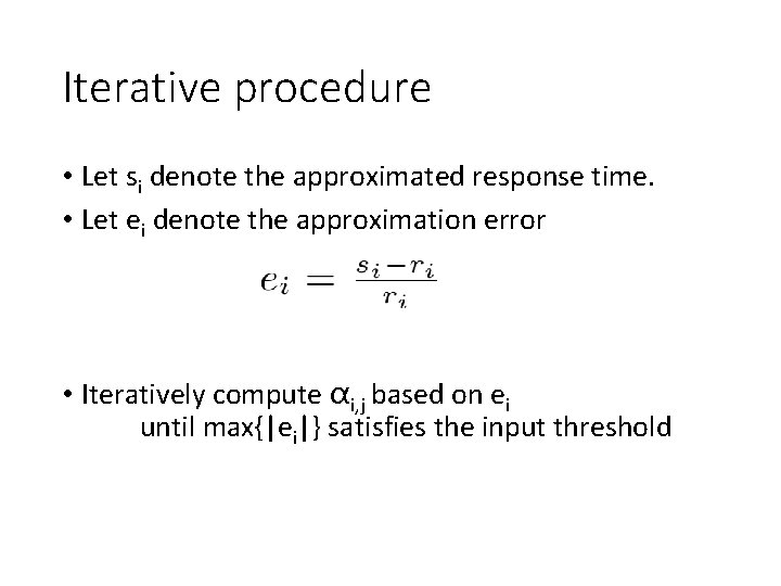 Iterative procedure • Let si denote the approximated response time. • Let ei denote Iterative procedure • Let si denote the approximated response time. • Let ei denote