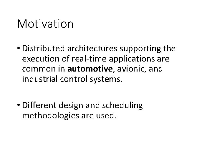 Motivation • Distributed architectures supporting the execution of real-time applications are common in automotive, Motivation • Distributed architectures supporting the execution of real-time applications are common in automotive,