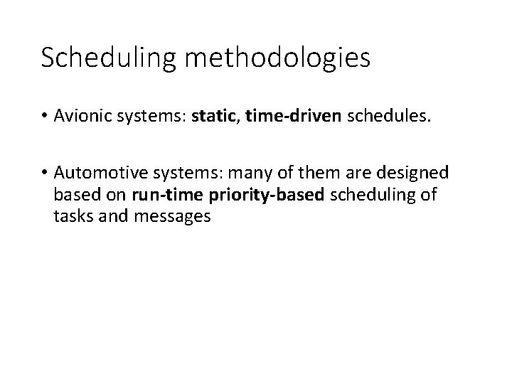Scheduling methodologies • Avionic systems: static, time-driven schedules. • Automotive systems: many of them Scheduling methodologies • Avionic systems: static, time-driven schedules. • Automotive systems: many of them