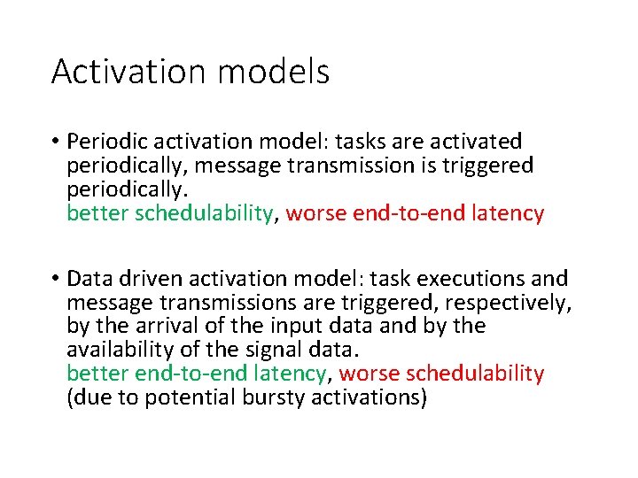Activation models • Periodic activation model: tasks are activated periodically, message transmission is triggered Activation models • Periodic activation model: tasks are activated periodically, message transmission is triggered