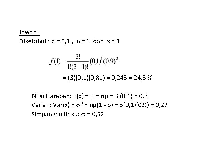 Jawab : Diketahui : p = 0, 1 , n = 3 dan x