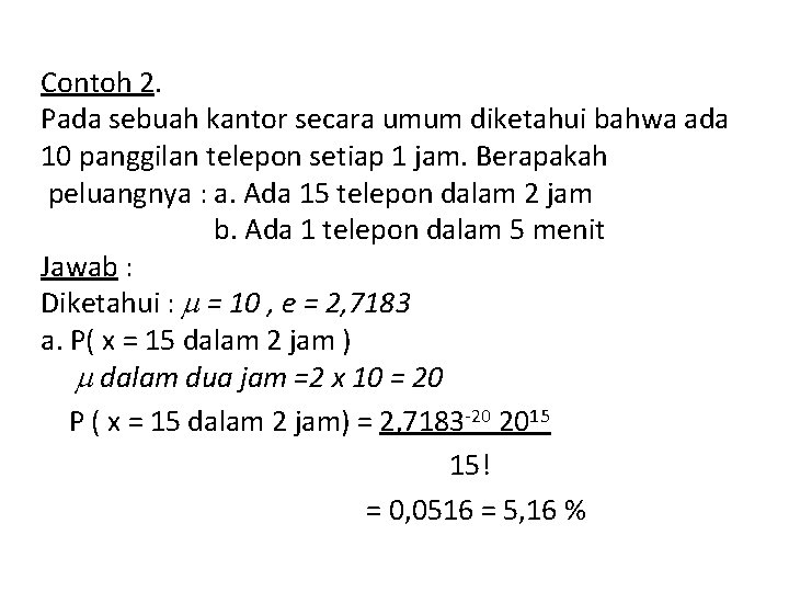 Contoh 2. Pada sebuah kantor secara umum diketahui bahwa ada 10 panggilan telepon setiap