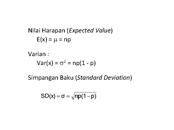 Nilai Harapan (Expected Value) E(x) = = np Varian : Var(x) = 2 =