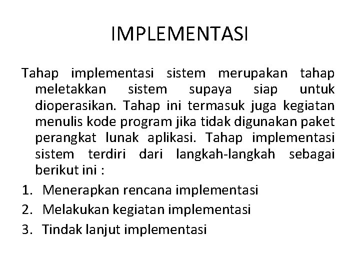 IMPLEMENTASI Tahap implementasi sistem merupakan tahap meletakkan sistem supaya siap untuk dioperasikan. Tahap ini