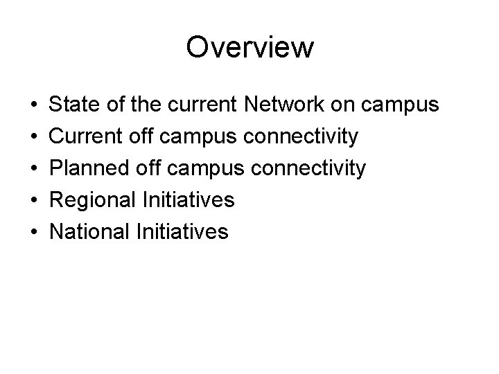 Overview • • • State of the current Network on campus Current off campus