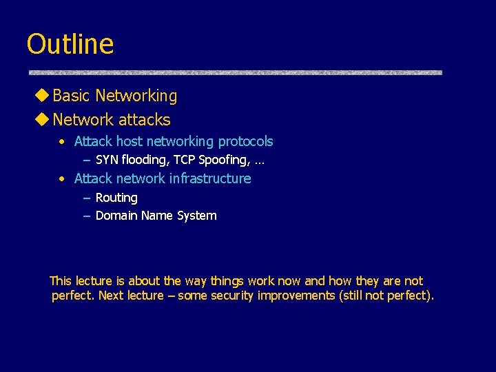 Outline u Basic Networking u Network attacks • Attack host networking protocols – SYN