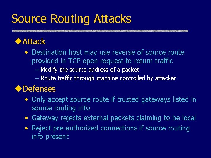 Source Routing Attacks u. Attack • Destination host may use reverse of source route